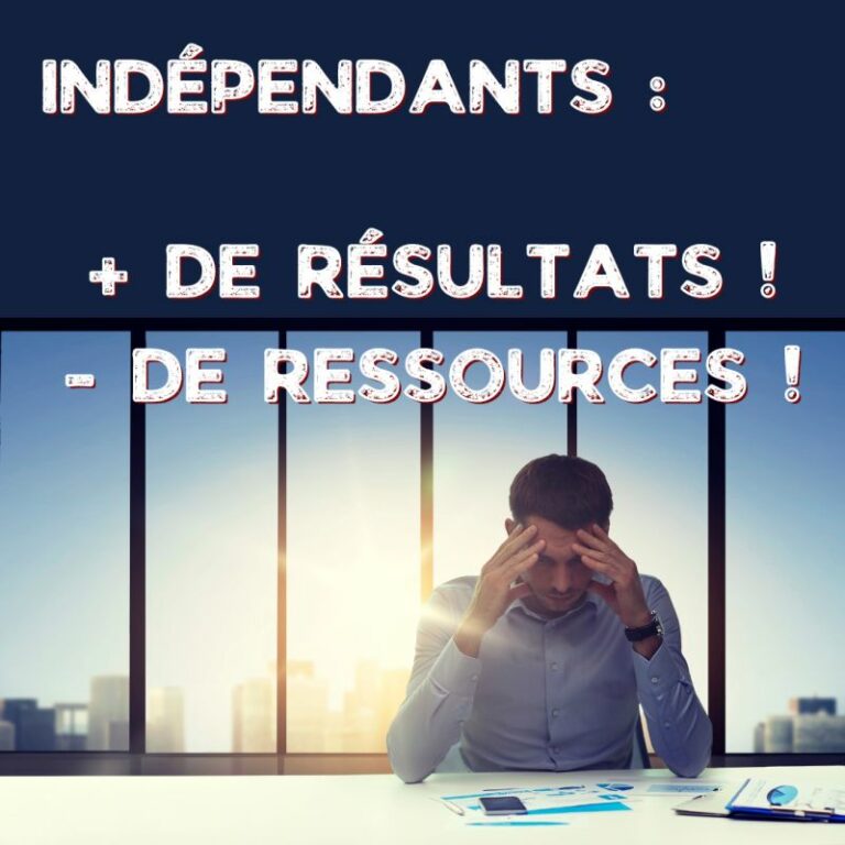 Indépendants : + de résultats / – de ressources !